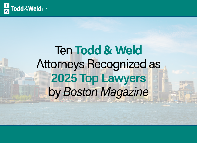 Todd and Weld Attorneys Named to Boston Magazine 2025 Top Lawyers List