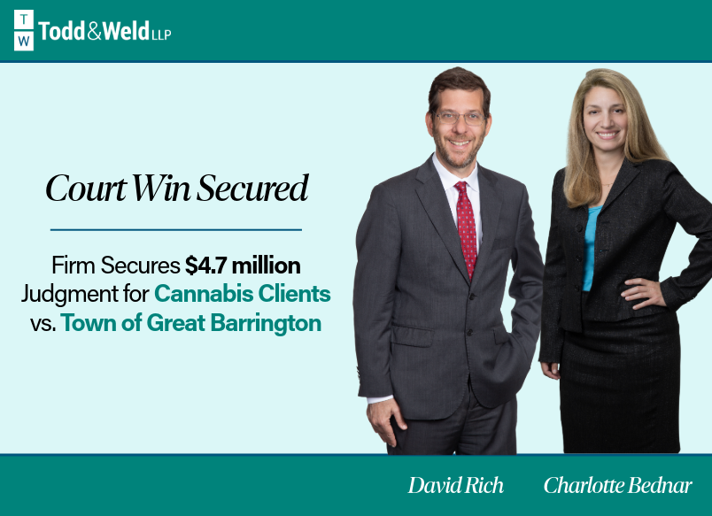 Court Win Secured: Todd & Weld Secures $4.7 million Judgment for Cannabis Clients vs. Town of Great Barrington 