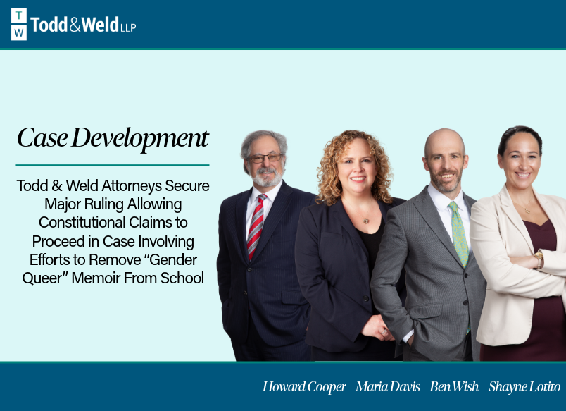 Todd & Weld Attorneys Secure Major Ruling Allowing Constitutional Claims to Proceed in Case Involving Efforts to Remove “Gender Queer” From School