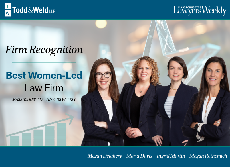 Todd & Weld Recognized as a 2025 Best Women-Led Law Firm by Massachusetts Lawyers Weekly