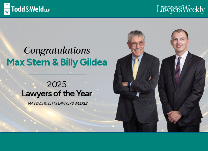 Todd & Weld Attorneys Max Stern and Billy Gildea Named “Lawyers of the Year” by Massachusetts Lawyers Weekly