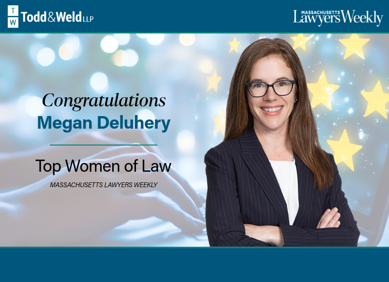 Todd & Weld Co-Managing Partner Megan Deluhery Honored as 2025 “Top Women of Law” by Massachusetts Lawyers Weekly