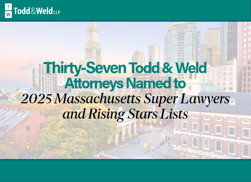 Thirty-Seven Todd & Weld Attorneys Named to 2025 Massachusetts Super Lawyers & Rising Stars List