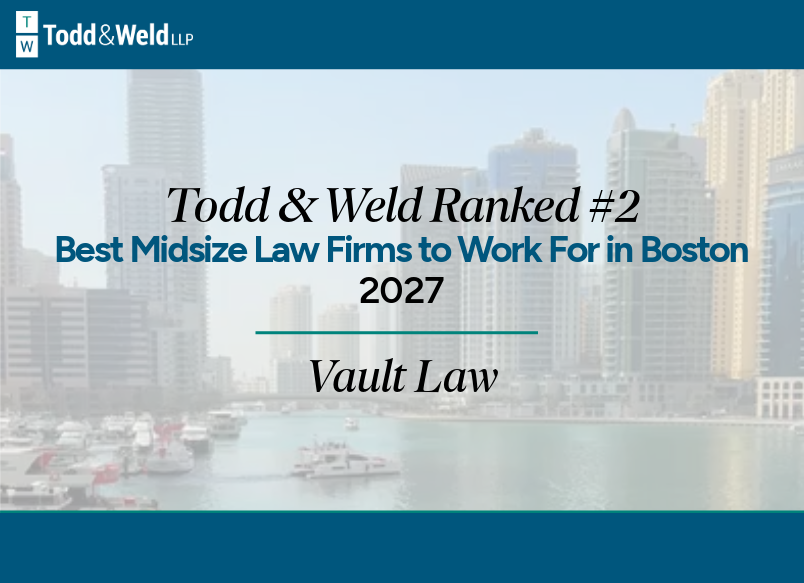 Todd & Weld Ranked No. 2 Among Best Midsize Law Firms to Work For in Boston by Vault Law
