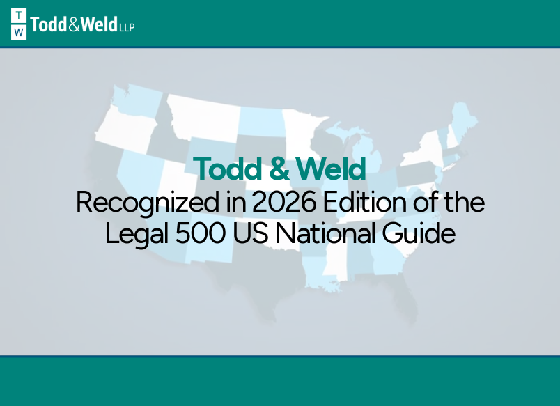 Todd & Weld Attorneys Recognized in Legal 500 Boston Elite Rankings