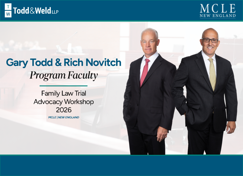 Gary Todd and Rich Novitch Serve as Faculty for MCLE New England Family Law Trial Advocacy Workshop
