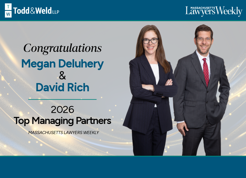 Todd & Weld Co-Managing Partners Megan Deluhery and David Rich Named 2026 Top Managing Partners by Massachusetts Lawyers Weekly